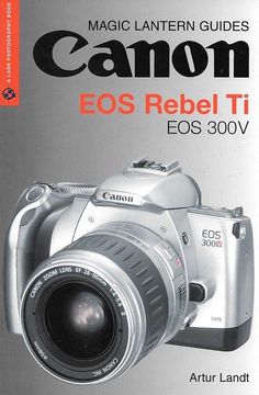 Magic Lantern Guides to Canon Eos Rebel Ti and EOS 300V - Books - Magic Lantern - Helix Camera 